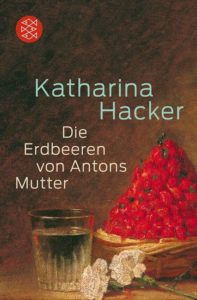 Buchcover Die Erdbeeren von Antons Mutter Katharina Hacker