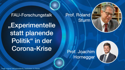 Thumbnail mit Fotos von Prof. Sturm und Prof. Hornegger und der Überschrift "FAU-Forschungstalk. Experimennte statt planende Politik in der Corona-Krise