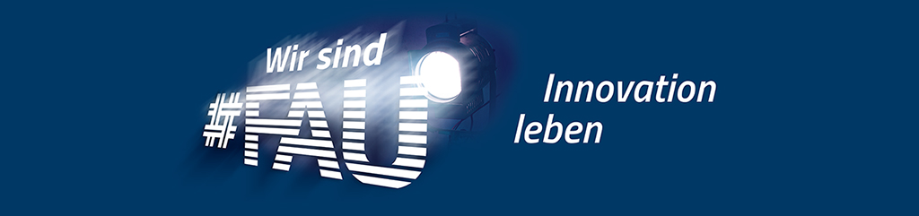 Wir sind #FAU - Innovation leben