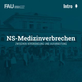 Zum Artikel "FAU-Studierende veröffentlichen Podcast zur historischen und aktuellen Auseinandersetzung mit nationalsozialistischen Medizinverbrechen"
