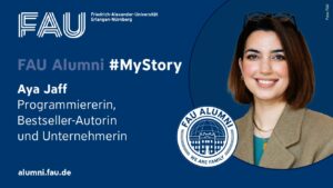 Grafik mit Bild von Aya Jaff, FAU Alumni #MyStory, Programmiererin, Bestsellerautorin, Unternehmerin