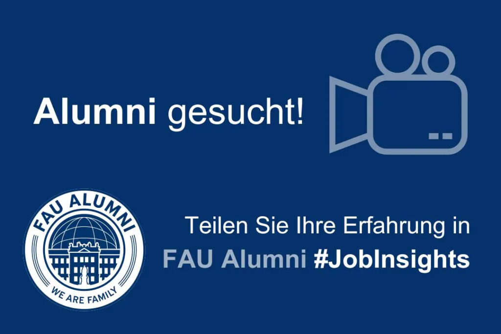 Alumni gesucht! Kamera Symbol und Text "Teilen Sie Ihre Erfahrungen in FAUAlumni Job-Insights der Friedrich-Alexander-Universität Erlangen-Nürnberg