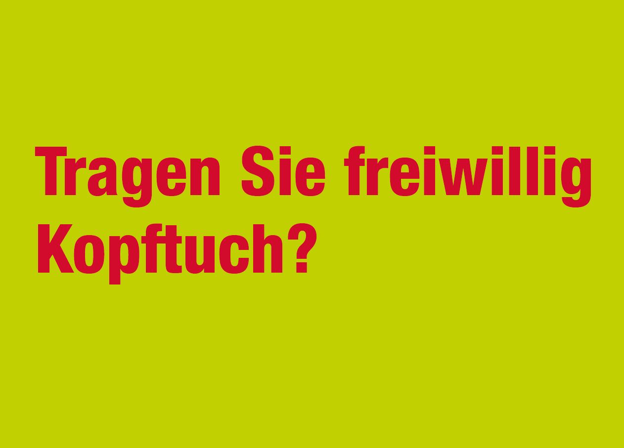 Tragen Sie freiwillig Kopftuch?