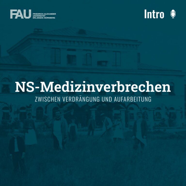 FAU-Studierende veröffentlichen Podcast zur historischen und aktuellen Auseinandersetzung mit nationalsozialistischen Medizinverbrechen