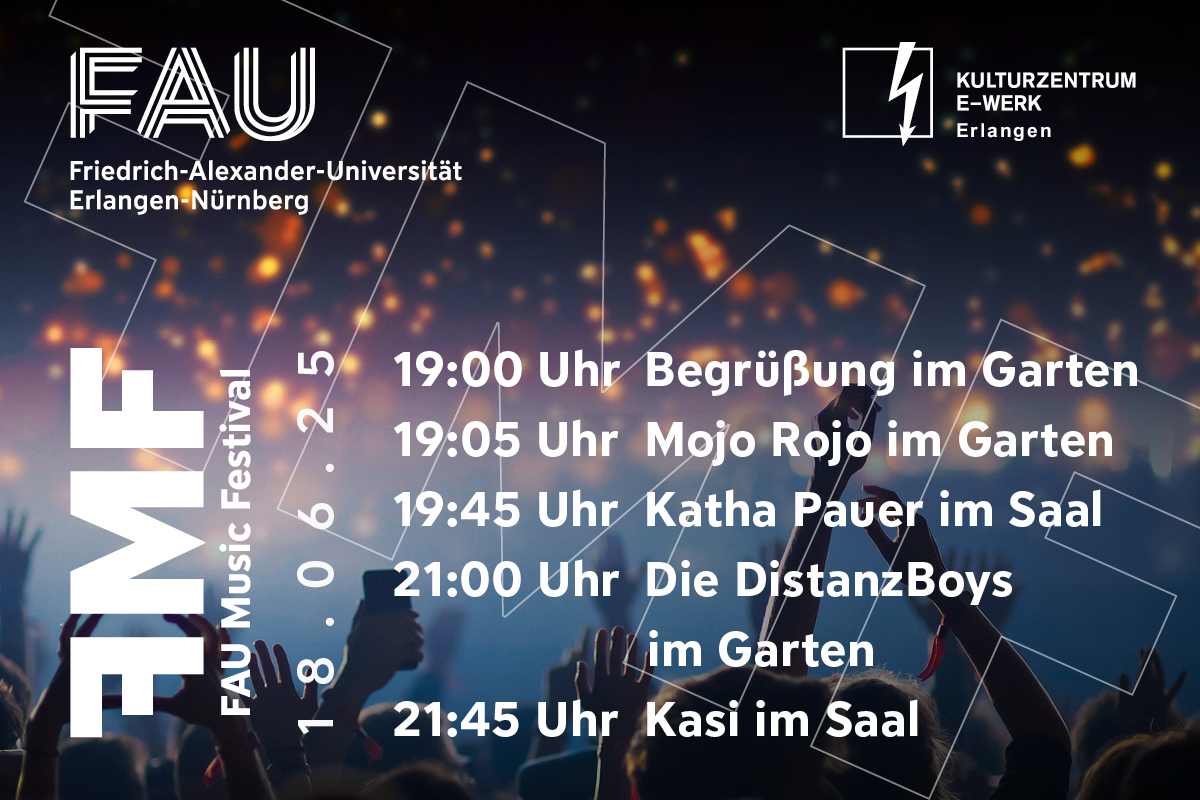 Timetable des FAU Music Festivals am 18. Juni 2025 im E-Werk: Um 19 Uhr Begrüßung im Garten, 19:05 spielen Mojo Rojo im Garten, 19:4 Katha Pauer im Saal, 21 Uhr die DistanzBoys im Garten, 21:45 Kasi im Saal.