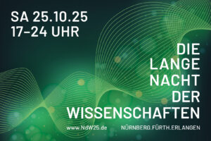 Text: Die Lange Nacht der Wissenschaften auf grünem Hintergrund, dazu das Datum Samstag, 25. Oktober 2025 und die Uhrzeit 17 bis 24 Uhr sowie die Orte Nürnberg, Fürth, Erlangen und die URL der Webseite www.ndw25.de